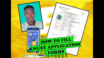 FILLING KNUST FORMS FOR INTERNATIONAL APPLICANTS (UNDERGRADUATE) + GENERAL ADMISSION TIPS