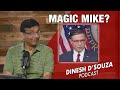 Magic mike dinesh dsouza podcast ep815