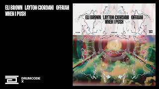 Eli Brown, Layton Giordani & OFFAIAH  - When I Push (Original Mix) [Drumcode] Resimi