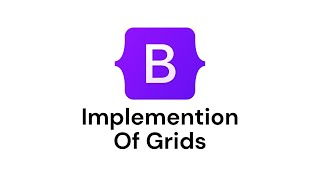 Bootstrap Course  Part 9 | Implemention Of Grids