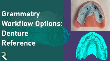 Grammetry Workflow Options: Denture Reference