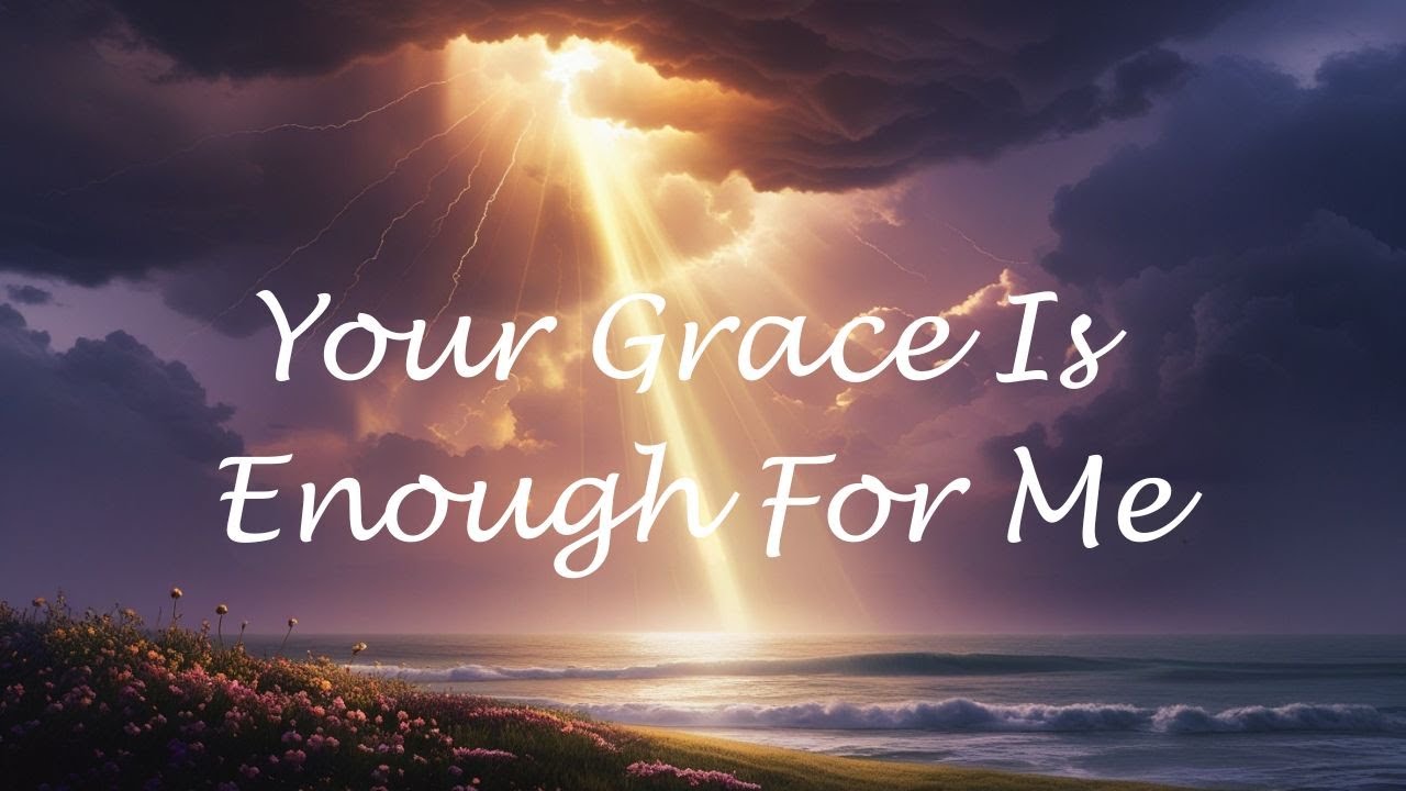 Your Grace Is Enough For Me - YouTube