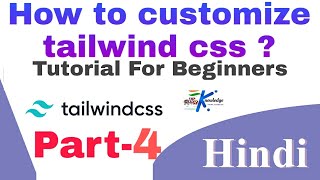 Customizing or Extending TailwindCSS Default Classes | TailwindCSS Tutorial Part - 4 in Hindi
