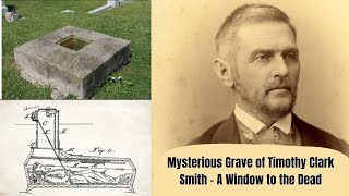 The Mysterious Grave of Timothy Clark Smith – A Window to the Dead