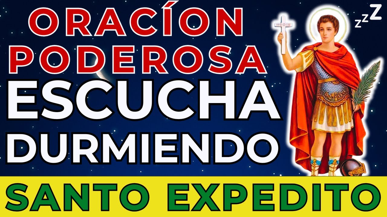 ORACIÓN PODEROSA Y MILAGROSA A SANTO EXPEDITO PARA ESCUCHAR MIENTRAS DUERMES 🌙✨REZA AHORA