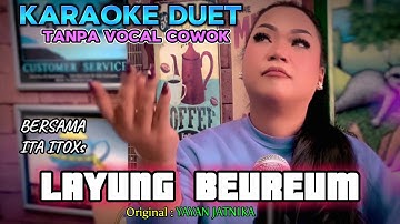 LAYUNG BEUREUM ~ YAYAN JATNIKA || KARAOKE DUET TANPA VOCAL COWOK - BERSAMA ITA ITOXS