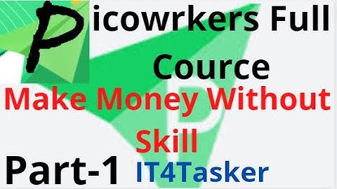 Picoworkers full course | How to start Earning | Make Money Without skill | IT4Tasker | Part-1