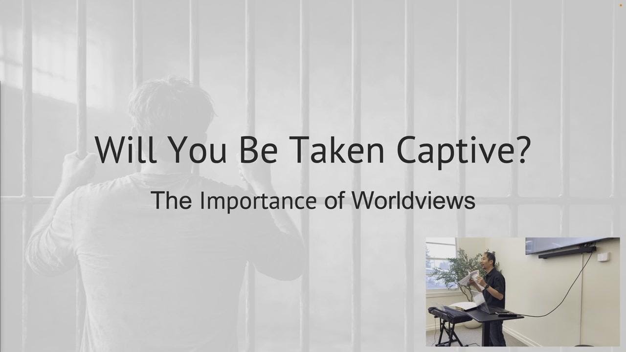 Will You Be Taken Captive? The Importance of Worldviews