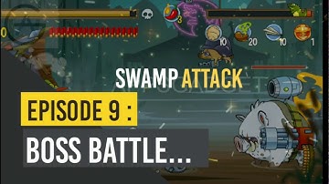 Swamp Attack Episode 9 BOSS Battle