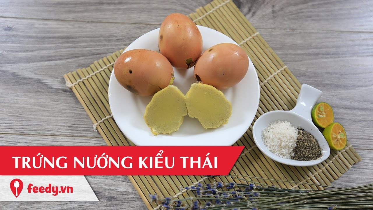 Hướng dẫn cách làm trứng gà nướng kiểu Thái thơm lừng... - youtube