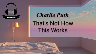 Download lagu Charlie Puth - That’s Not How This Works (8D AUDIO , LYRICS) ft. Dan   Shay
