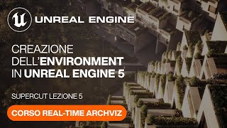 Corso Real-time Archviz (ITA) - Lezione 05 | Creazione dellEnvironment in Unreal Engine 5