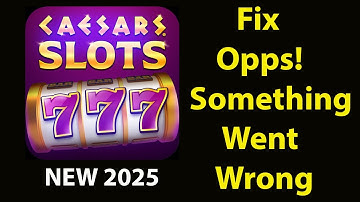 Fix Caesars Slots App Oops Something Went Wrong Error | Fix Caesars Slots went wrong error