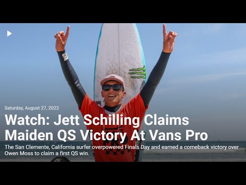 Watch Jett Schilling Claims Maiden QS Victory At Vans Pro