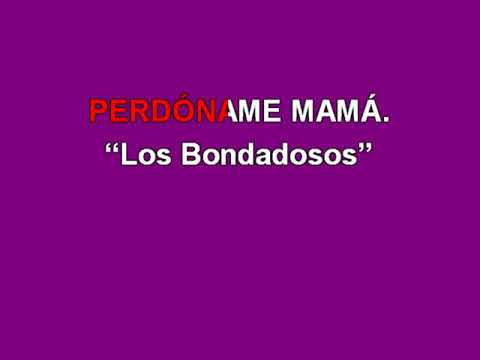Karaoke Perdóname Mamá Los Bondadosos