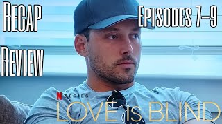 Love Is Blind Season 6 Episodes 7-9 Recap Review