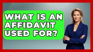 What Is An Affidavit Used For - Auto Coverage Explained
