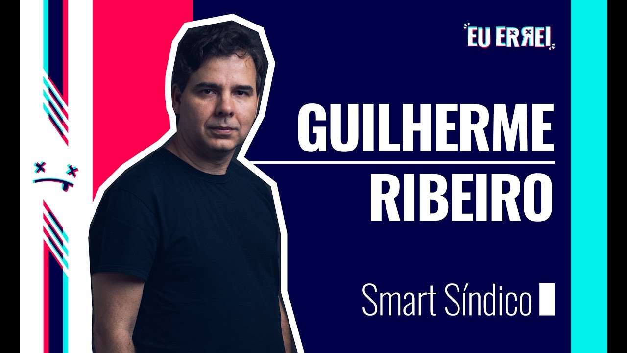 EU ERREI - Ep. 6: Guilherme Ribeiro (SmartSíndico)