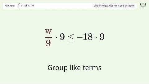 Solving Linear Inequalities: w/9+108 is Smaller Than or Equal to 90