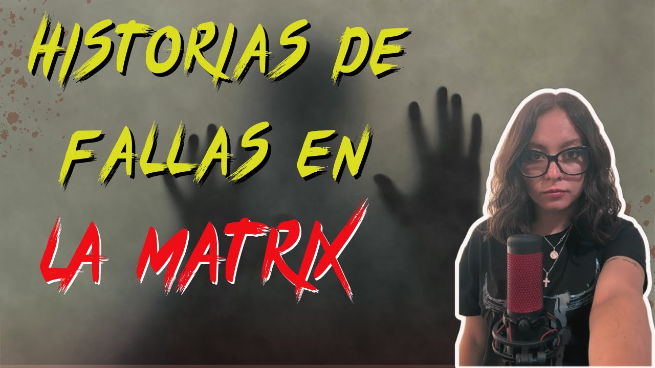 Historias de seguidores / Errores en la Matrix
