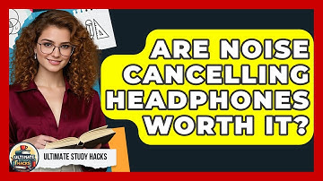 Are Noise Cancelling Headphones Worth It? - Ultimate Study Hacks