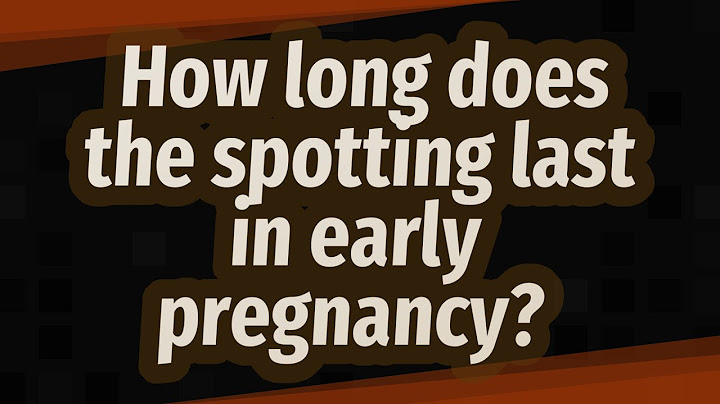 How long does light bleeding last in early pregnancy