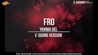 FRO - Yanima Gel ( E-Sound Version )