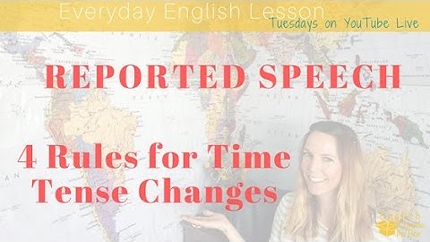 4 Rules for Tense Changes in Reported Speech