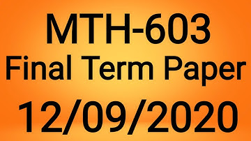 MTH 603 latest final term solved paper | MTH603 final term paper 12|09|2020 | latest paper spring 20