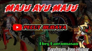 MAJU AYU MAJU Ebeg Banyumasan Kendange Ora Umun Joss banget  @PECUTBUDAYA