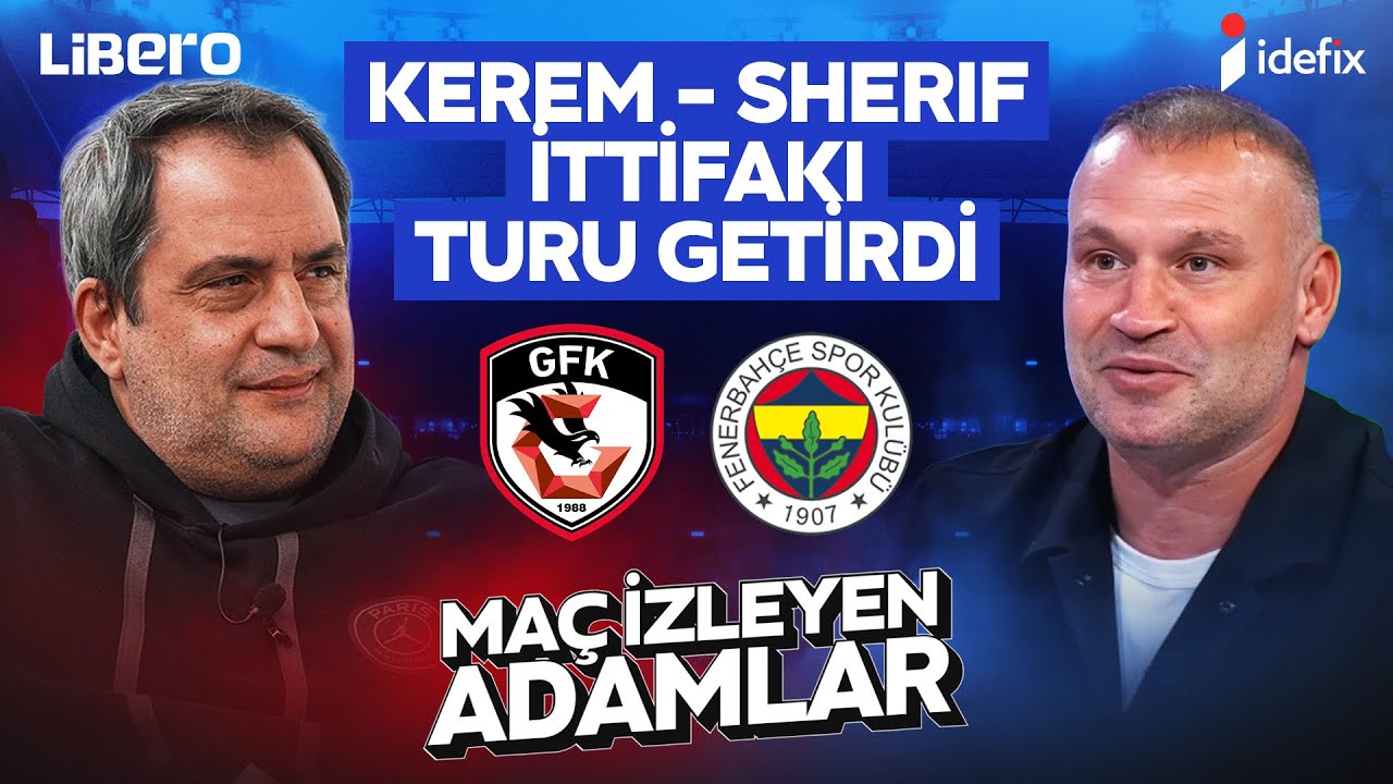 GAZİANTEP FK - FENERBAHÇE MAÇI CANLI İZLEYİN SERKAN BALCI VE SERKAN KORKMAZ YORUMUYLA WATCHPARTY