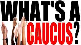 What's A Caucus?