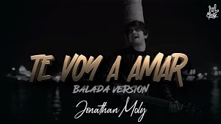 Jonathan Moly - Te Voy a Amar (Version Balada) chords