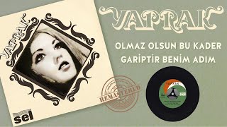 Yaprak - Olmaz Olsun Bu Kader / Gariptir Benim Adım - Orijinal 45'lik Kayıtları - Remastered Resimi