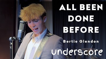 All Been Done Before | Bertie Glendon | Underscore