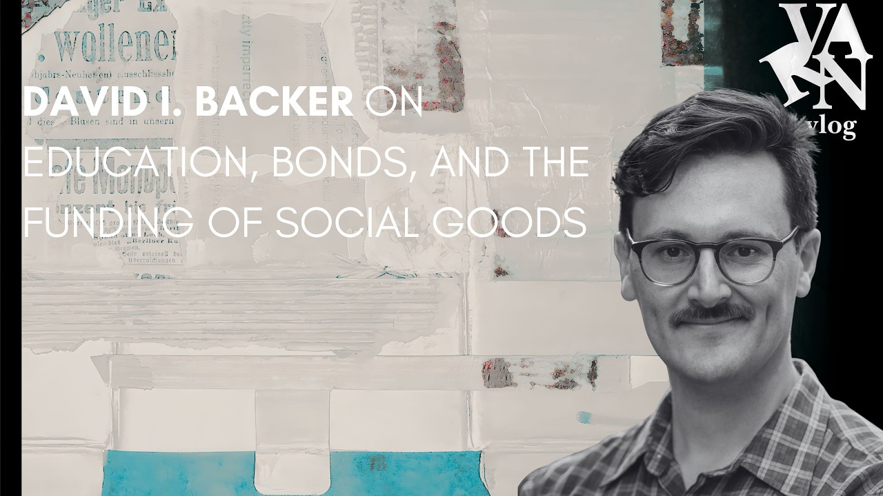 David I.  Backer on Education,  Bonds, and the Funding of Social Goods
