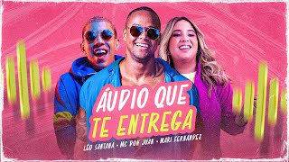 Video thumbnail of "Áudio Que Te Entrega - Lyric Video | Léo Santana, MC Don Juan, Mari Fernandez"