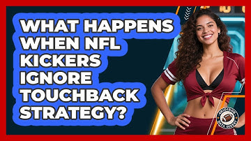 What Happens When NFL Kickers Ignore Touchback Strategy? - Gridiron Data Digest