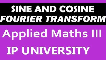 Sine and Cosine Transform | Fourier Transform | IPU Applied Maths Sem 3 Unit 1 #8 (In Hindi)