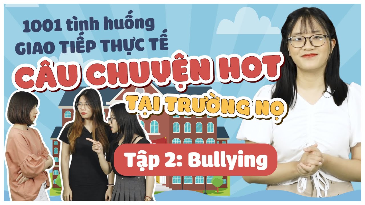 Luyện giao tiếp tiếng Anh qua tình huống Tập 2 Bullying IELTS