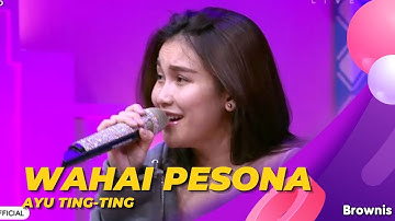 Wahai Pesona | Ayu Ting Ting | BROWNIS (28/6/22)