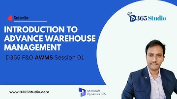 D365 F&O Advanced warehouse management - Introduction(Session-1)