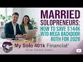 Married Solopreneurs: How to Save $144K into Mega Backdoor Roth for 2026