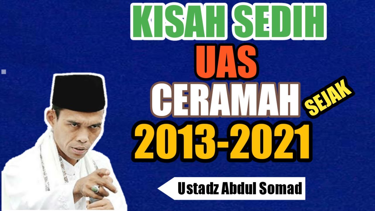 Download Kisah Sedih Ceramah Uas Mulai 2013 2021 Ustadz Abdul Somad Terbaru Mp3 03 39 Min Peadl Nag