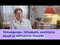 (AD )Handicap - Témoignage d'Elisabeth Sociétaire Macif et déficiente visuelle