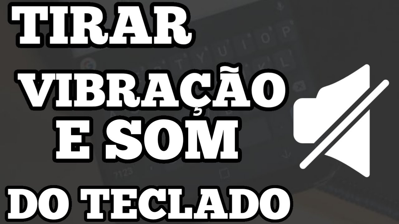 COMO TIRAR A VIBRAÇÃO DO TECLADO SAMSUNG - YouTube