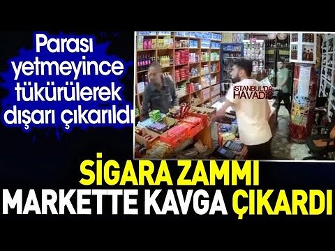 Sigara zammı markette kavga çıkardı. Parası yetmeyince tükürülerek dışarı çıkarıldı