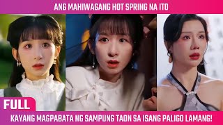[FULL] Ang Mahiwagang Hot Spring Na Kayang Magpabata Ng 10 Taon Sa Isang Paligo Lamang!