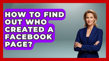How To Find Out Who Created A Facebook Page? - Everyday-Networking