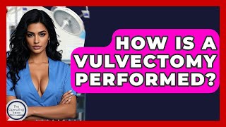 How Is A Vulvectomy Performed? - The Operating Table
